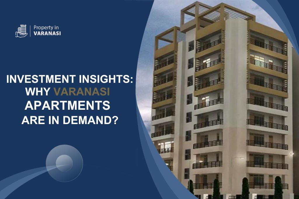 Investment Insights: Why Varanasi Apartments Are In Demand