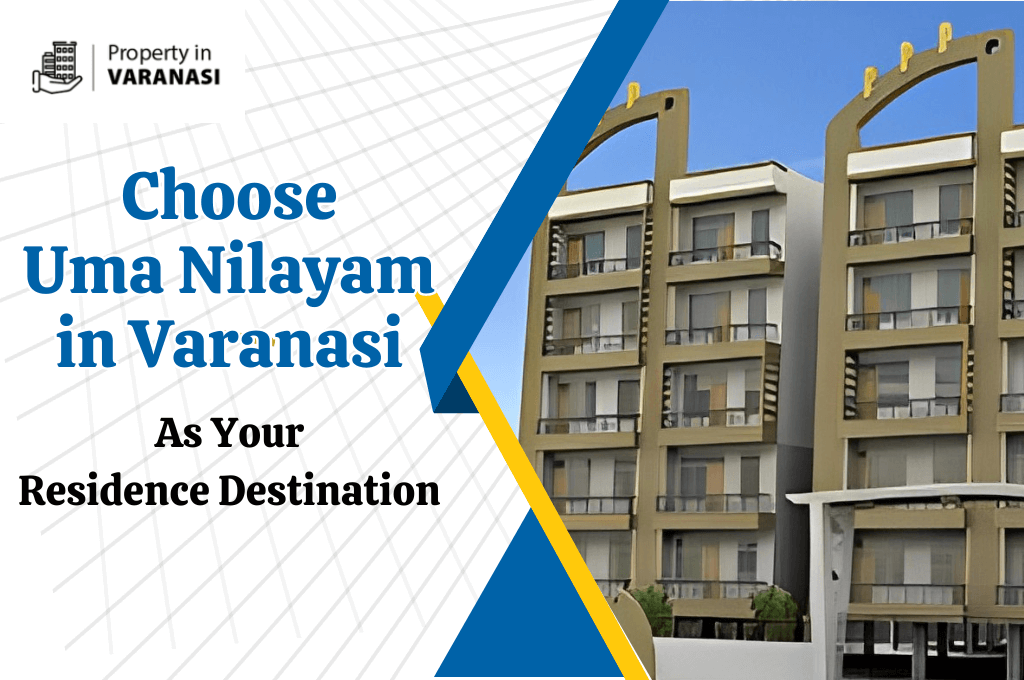 Why Choose Uma Nilayam in Varanasi as Your Residence Destination?